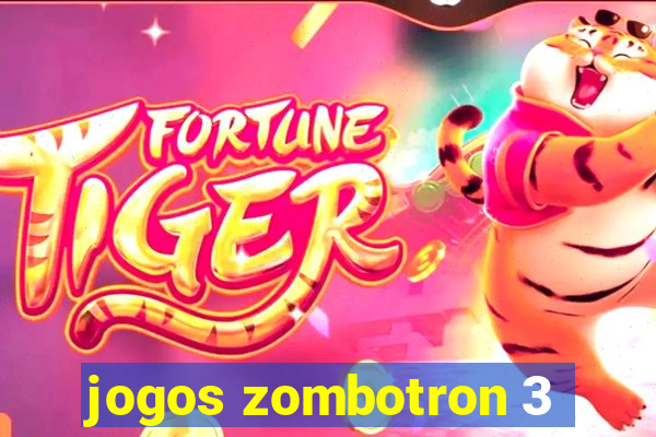 jogos zombotron 3